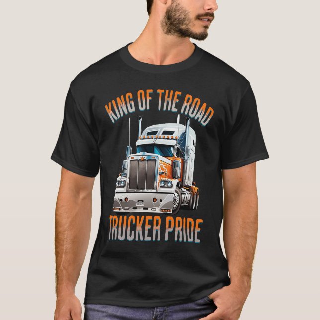 King of the road trucker pride  truck drivers Quot T Shirt (Framsida)