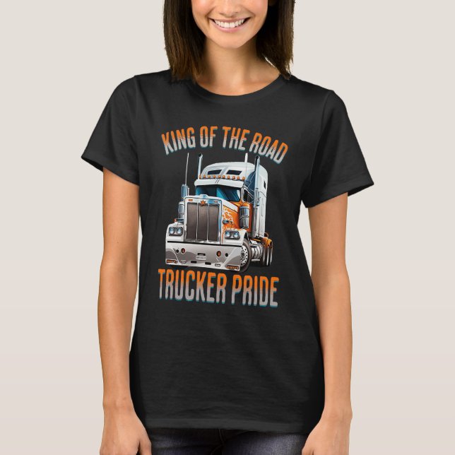 King of the road trucker pride  truck drivers Quot T Shirt (Framsida)