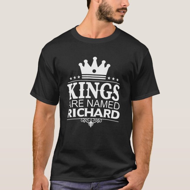 Kings Are Named RICHARD Funny Personalized Name Me T Shirt (Framsida)