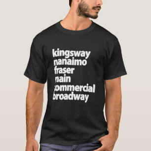 Kingsway Nanaimo Fraser Main Commercial Broadway T Shirt