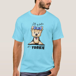 KiniArt Life är bättre Yorkie T Shirt