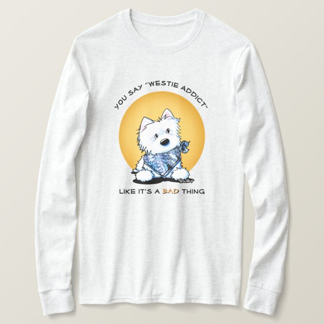 KiniArt Westie Addict T Shirt (Design framsida)