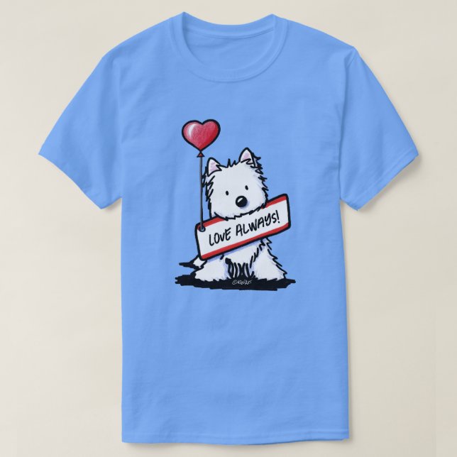 KiniArt Westie Kärlek Always T T-Shirt (Design framsida)