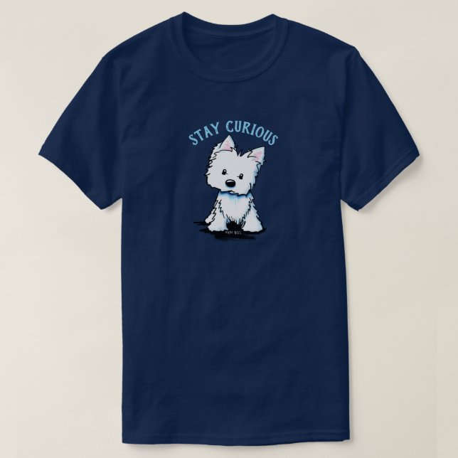 KiniArt Westie STAY CURIOUS T-Shirt (Design framsida)