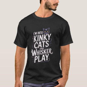 Kinky katter och whiskerspel Roligt kattpunna Busi T Shirt