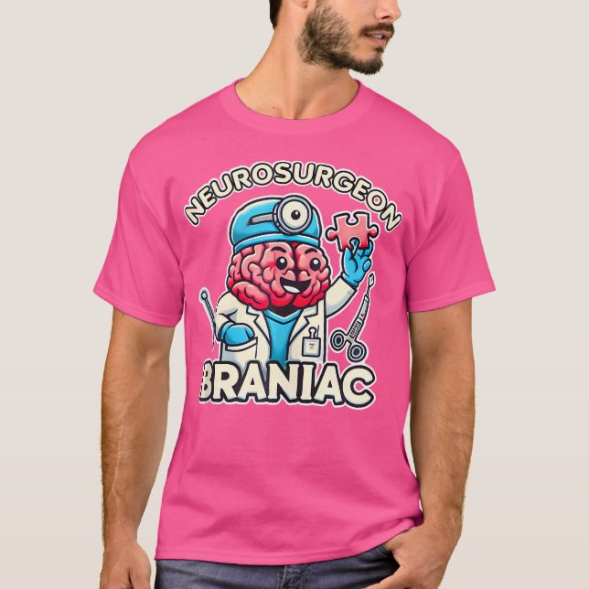 Kirurgi Doktor Brain Neurosurgeon Brainiac Surgeon T Shirt (Framsida)