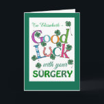 Kirurgiska ingrepp i anpassningsbar Lycka till vid Kort<br><div class="desc">Ett Lycka till med ditt gratulationskort för kirurgi för att personalisera,  med skarp färgad,  fyra löv-klöver och ett hästskon för tur! En textbaserad,  digital design av Judy Adamson,  du kan lägga till mottagarna namn längst fram och ändra det inre meddelandet om du vill.</div>
