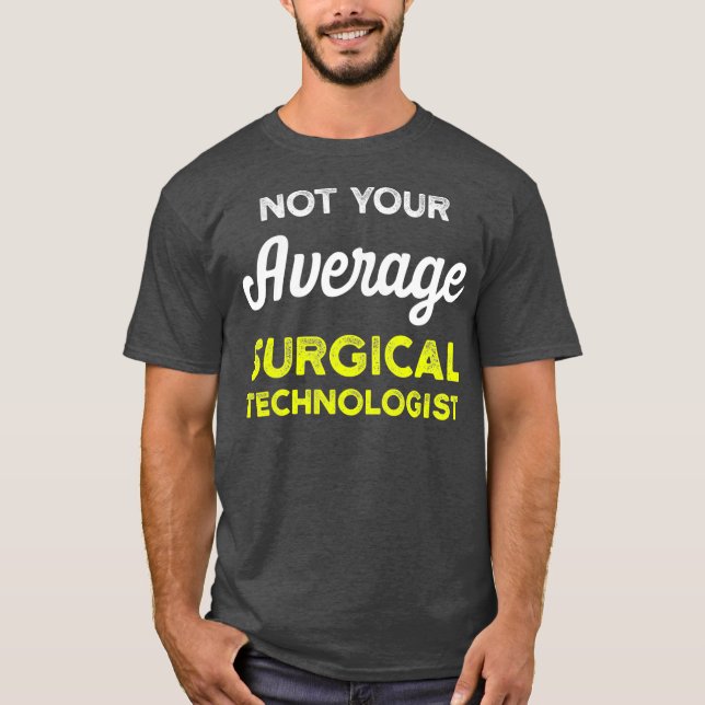 Kirurgiska tekniker Genomsnittlig slitbaneteknolog T Shirt (Framsida)