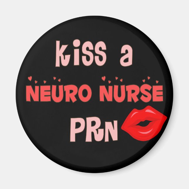 ’Kiss a Neuro Nurse PRN’ T-Shirts and Gifts Magnet (Framsidan)