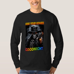 Kiss Din Homies Goodnight Cringe Skeleton 1 T Shirt