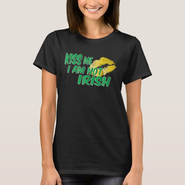 Kiss I Am Not Irish T Shirt (Framsida)