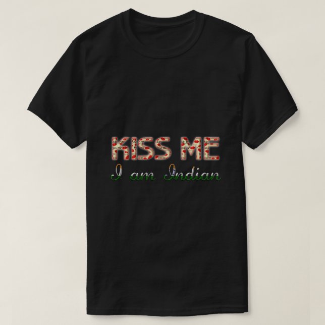 Kiss jag är indisk Funny Typography Land Flagga T-shirt (Design framsida)