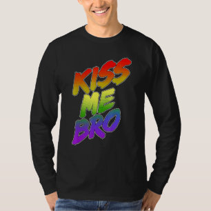 Kiss Me Bro Pride Rainbow Pride Lgbt T Shirt