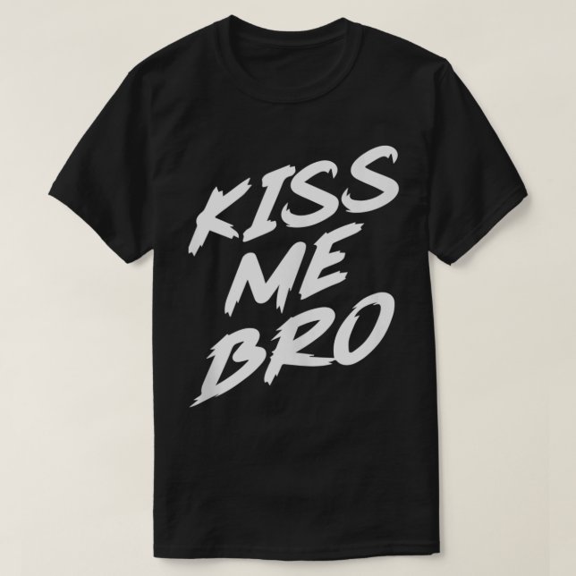 Kiss Me Bro T Shirt (Design framsida)