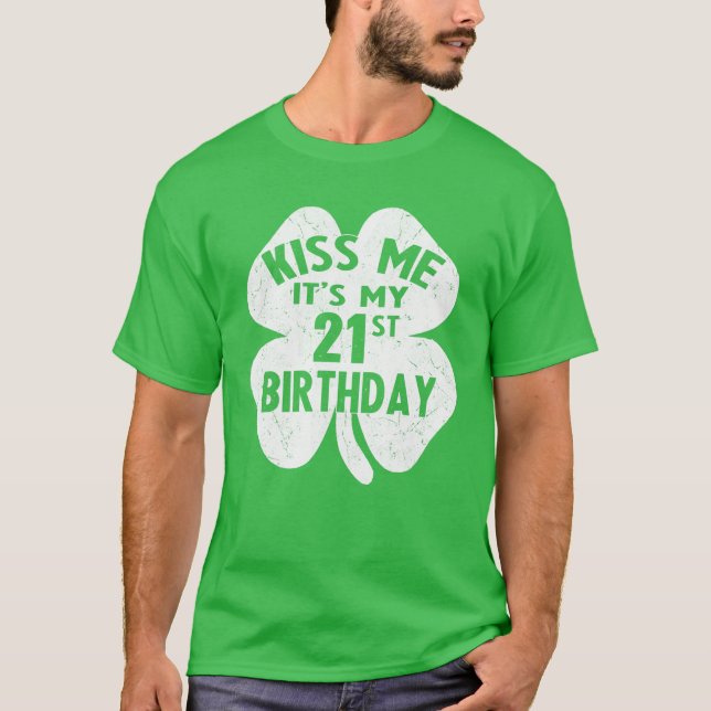 Kiss Me Det är min 21:a födelsedagsskam St patrick T Shirt (Framsida)