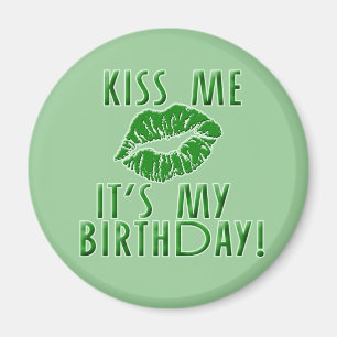 Kiss Me Det är min födelsedag i Grönt Magnet