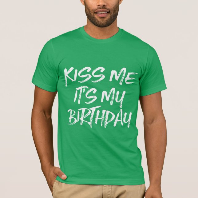Kiss Me Det är min födelsedag T Shirt (Framsida)
