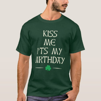 Kiss Me Det är min födelsedagsdag St patricks day T Shirt