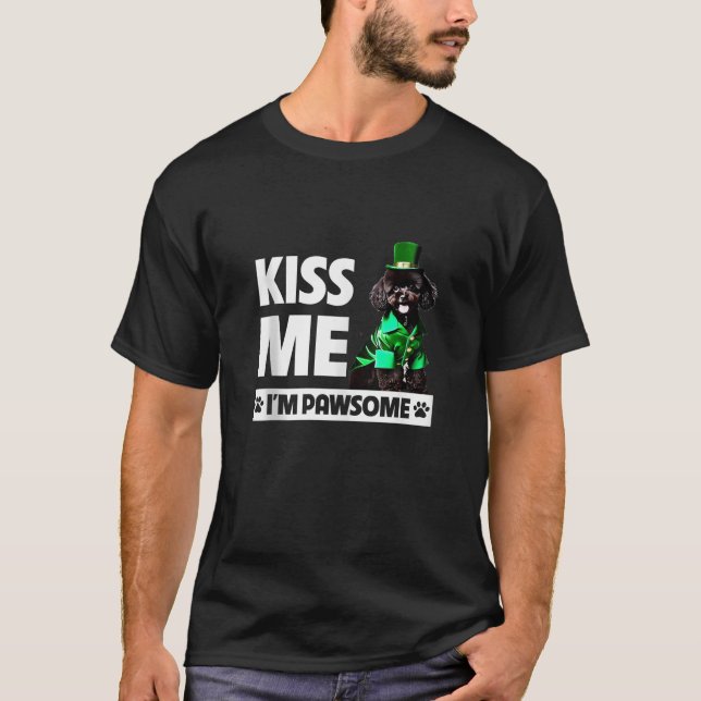 Kiss Me I är Pawsome Black Pudel St patricks day G T Shirt (Framsida)