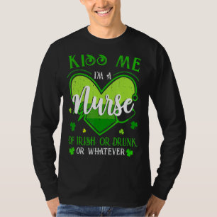 Kiss Me I M A Nurse Irish St Patrick S Day Lucky S T Shirt