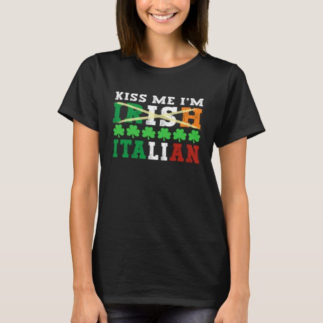Kiss me I m Irish Italian Proud Italian St Patrick T Shirt (Framsida)