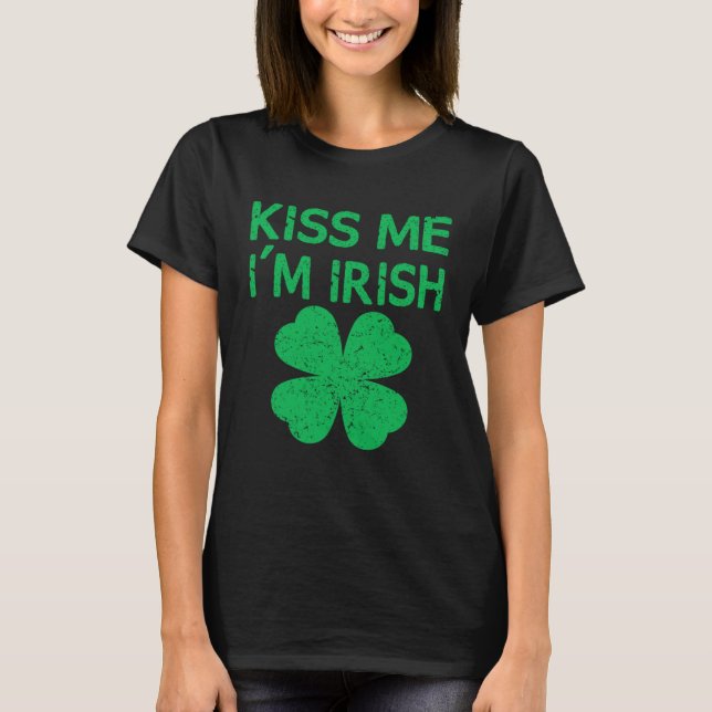 Kiss Me I m Irish Saint Patrick Day T Shirt (Framsida)