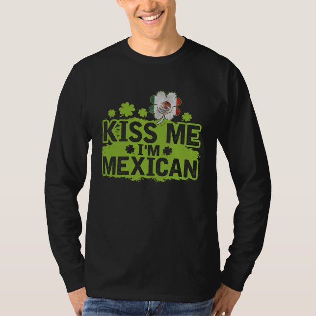 Kiss Me I m Mexican  St Patrick s Day T Shirt (Framsida)