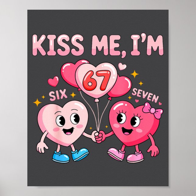 Kiss Me I'm 67 Funny Cute Six Seven Meme 6-7 Valen Poster (Framsidan)
