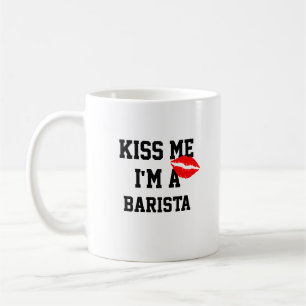 Kiss Me Im A Barista Mugg
