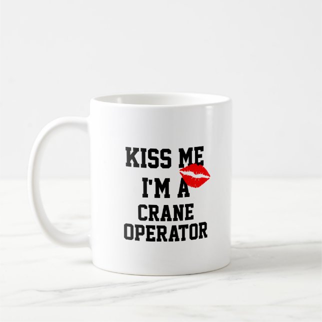 Kiss Me Im A Crane operator Mugg (Vänster)