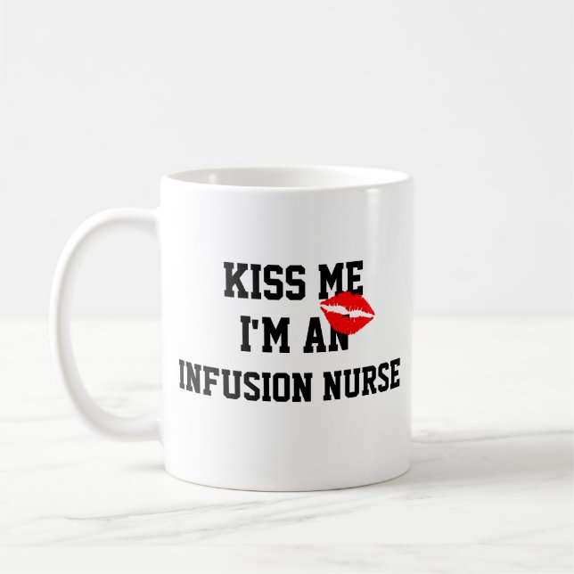 Kiss Me Im a Infusion Nurse Mugg (Vänster)