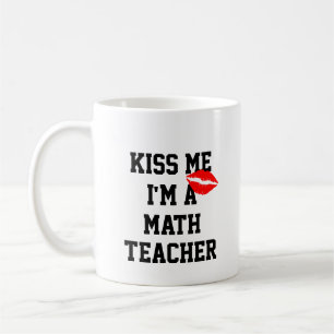 Kiss Me Im A Math Teacher Mugg