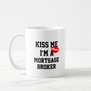 Kiss Me Im A Mortgage Broker Mugg