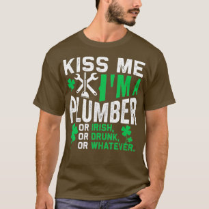 Kiss Me Im a rörmober eller Irish St patricks day T Shirt