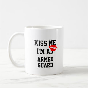 Kiss Me Im An Armed Guard Mugg