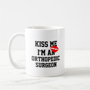 Kiss Me Im an Orthopedic Surgeon Mugg