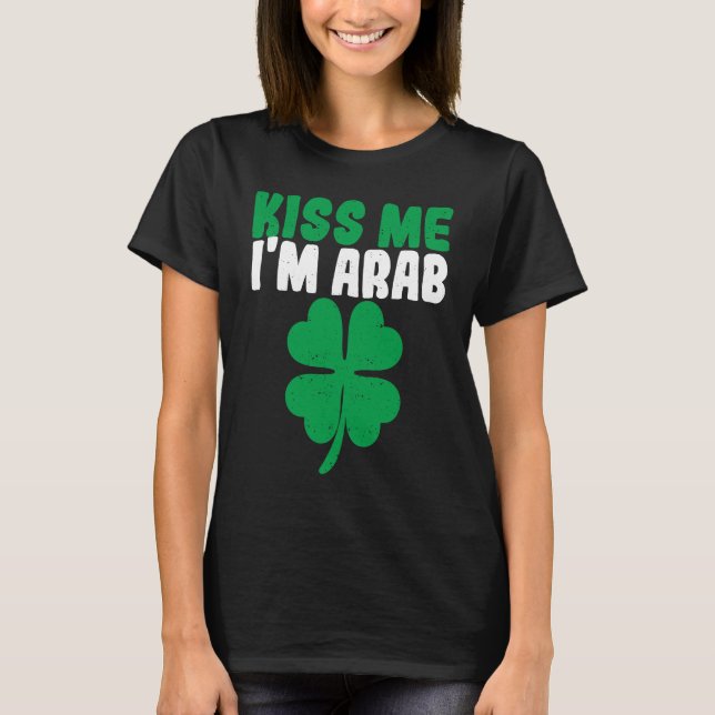 Kiss Me I'm Arab Irish Shamrock St Patricks Day Dr T Shirt (Framsida)