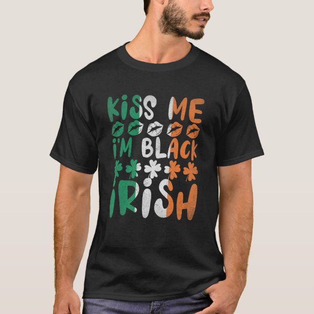 Kiss Me I'm Black Irish Shamrock Funny St. Patrick T Shirt (Framsida)
