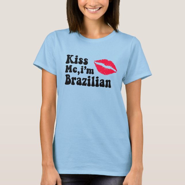 Kiss me i'm Brazilian T Shirt (Framsida)