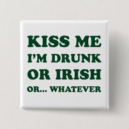 Kiss Me Im Drunk eller Irish Knapp