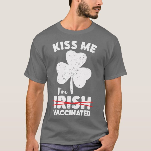 Kiss Me Im ej Irish utan vaccinerade St Patricks T Shirt (Framsida)