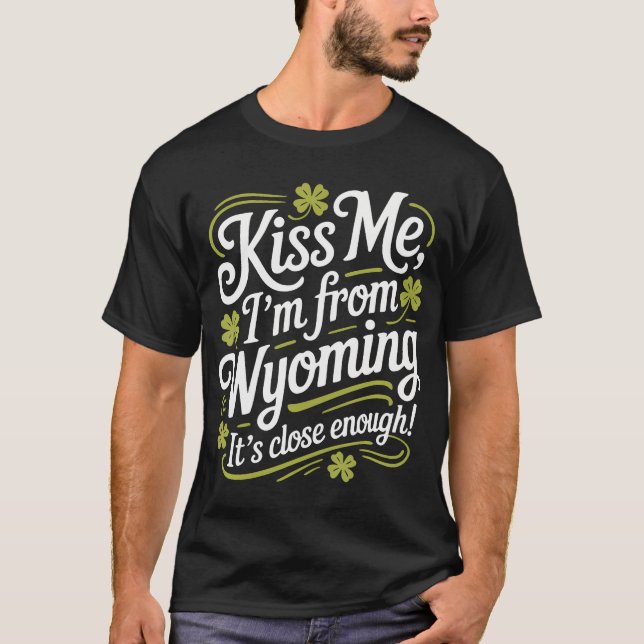 Kiss Me I'M From Wyoming Funny St Patrick's Day T Shirt (Framsida)