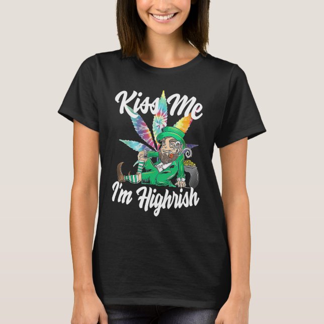 Kiss Me I'm Highrish  St Patricks Day Weed Stoner T Shirt (Framsida)