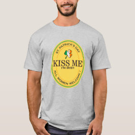 Kiss me I'm Irish - all women welcome! T Shirt