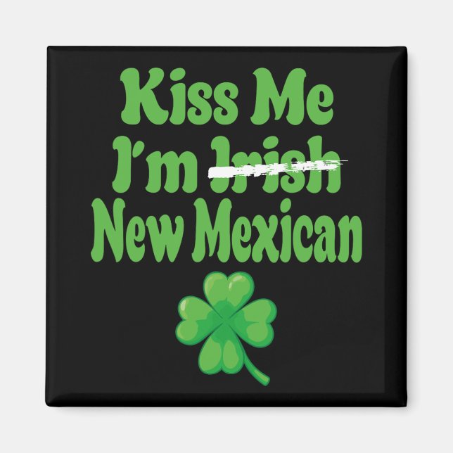 Kiss Me Im Irish New Mexican  Magnet (Framsidan)