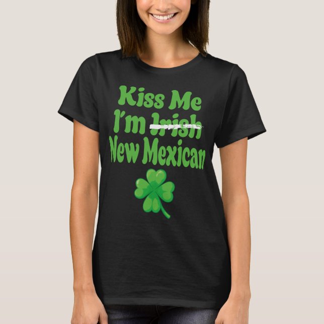 Kiss Me Im Irish New Mexican  T Shirt (Framsida)