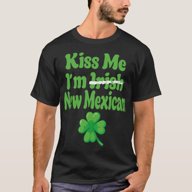 Kiss Me Im Irish New Mexican  T Shirt (Framsida)