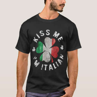 Kiss Me Im Italie T St patricks day Italien Gift Shirt