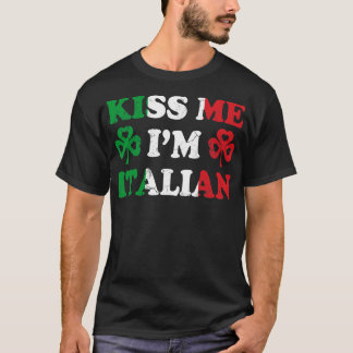 Kiss Me Im italiensk Italien Italia Irish St Patri T Shirt