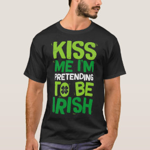 Kiss Me Im låtsas vara irländare till St Patricks T Shirt